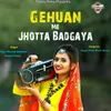 About Gehuan Me Jhotta Badgaya Song